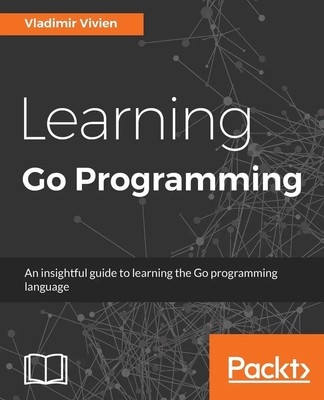 Vladimir Vivien | Learning Go Programming | Taschenbuch | Englisch (2016)