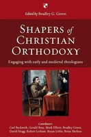 Bradley G Green | Shapers Of Christian Orthodoxy – Engaging With Early And...