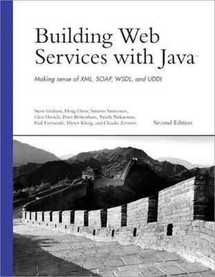 Building Web Services with Java : Making Sense of XML, SOAP, WSDL