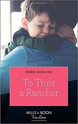 To Trust A Rancher (Mills & Boon True Love) (Made in Montana, Bo