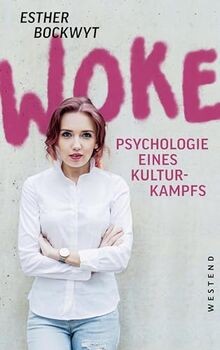 Woke: Psychologie eines Kulturkampfs von Bockwyt, Esther | Buch | Zustand gut