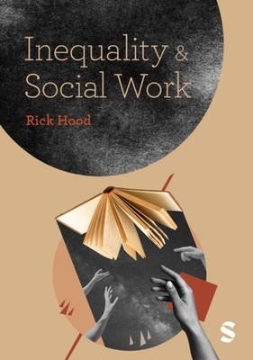 Inequality and Social Work by Rick Hood PAPERBACK 9781529768787
