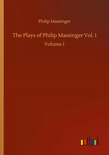 Philip Massinger | The Plays Of Philip Massinger Vol. I | Taschenbuch | Englisch-image