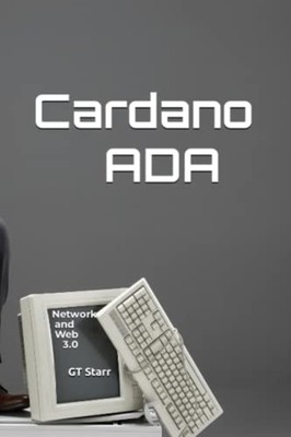 Cardano ADA Network and Web 3.0 -  NEW GT. STARR 2023-03-10