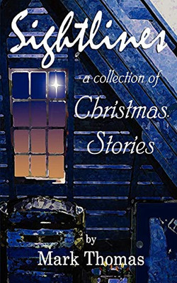 Sightlines: A Collection of Christmas Stories - Paperback NEW Mark Thomas 2006