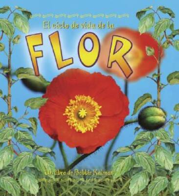 El Ciclo de Vida de La Flor (Ciclos de Vida) (Spanish Edition) - GOOD