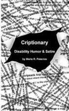 Criptionary: Disability Humor  Satire - Paperback By Palacios, Maria R - GOOD