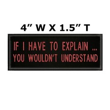 If I Have To Explain You Wouldn't Understand Embroidered iron-on Patch Funny