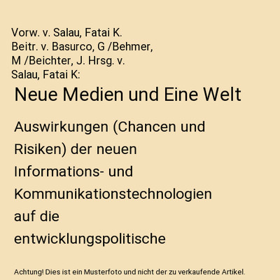 Neue Medien und Eine Welt: Auswirkungen [Chancen und Risiken] der neuen Informat