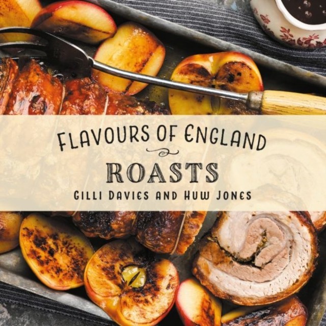 Flavours of England: Roasts by Gilli Davies, Huw Jones - - Image 4