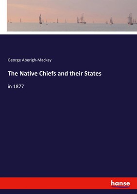 George Aberigh-Mackay | The Native Chiefs and their States | Taschenbuch (2020)