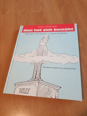 Man hat sich bemüht Willy Brandt - sein Leben im Spiegel der Karikatur Schmidt,
