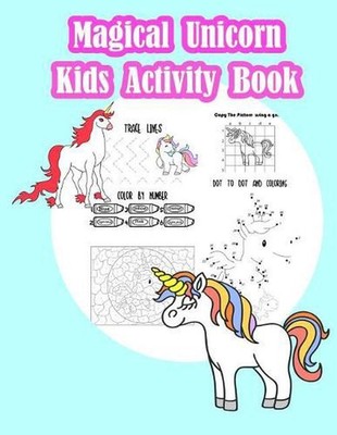 Magical Unicorn Kids Activity Book: : Fun Activity for Kids in Unicorn Theme Col