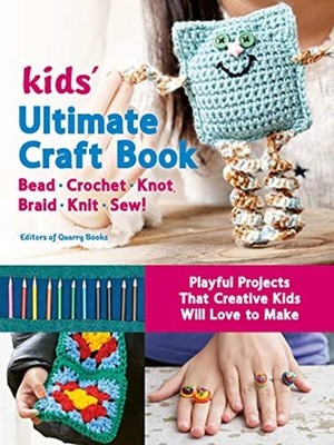 Kids' Ultimate Craft Book: Bead, Crochet, Knot, Braid,  - Paperback / softback N
