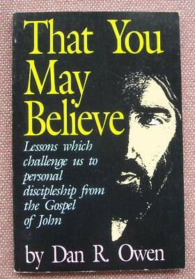 THAT YOU MAY BELIEVE ~ GOSPEL OF JOHN ~ DAN OWEN ~ CHURCH OF CHRIST ~ PB VG+