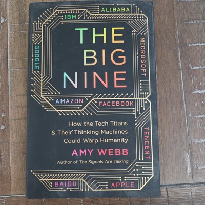 The Big Nine: How the Tech Titans and Their Thinking Machines Could Warp...NEW