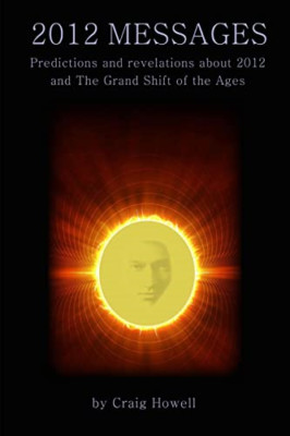 2012 Messages: Predictions and Revelations about 2012 a -  NEW Craig Howell 2012