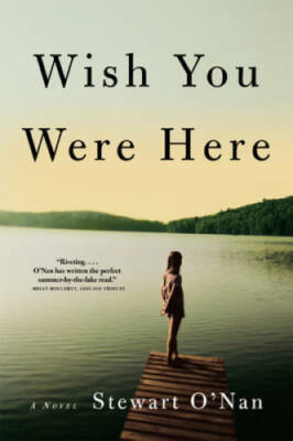 Wish You Were Here: A Novel - Paperback By O'Nan, Stewart - GOOD