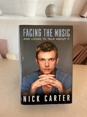 Facing the Music : And Living to Talk about It by Nick Carter (Hardcover)