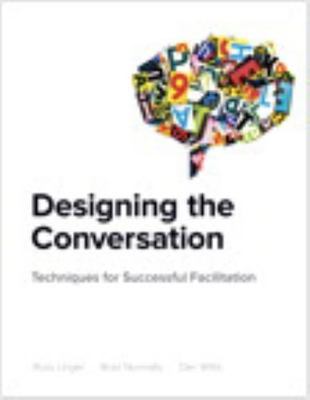 Designing the Conversation: Techniques for Successful Facilitation (Voices That 