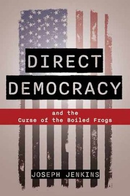 Direct Democracy: and the Curse of - Paperback, by Jenkins Joseph C. - Very Good
