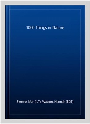 1000 Things in Nature, Hardcover by Ferrero, Mar (ILT); Watson, Hannah (EDT),...