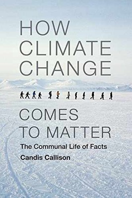 How Climate Change Comes to Matter: - Paperback, by Callison Candis - Very Good