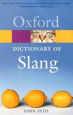 The Oxford Dictionary Of Slang (Oxford P..., Ayto, John