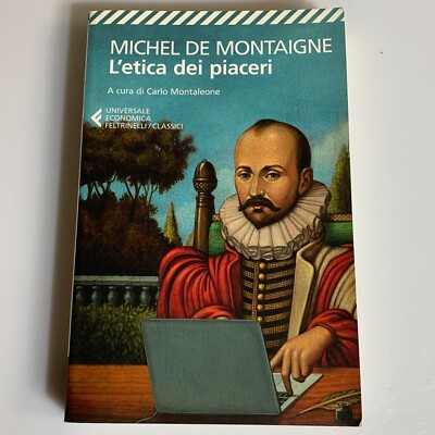 Die Ethik der Freuden. Michel De Montaigne. Filz