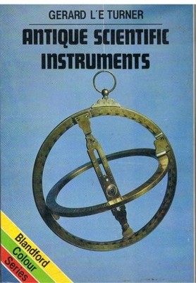 Antique Scientific Instruments (Col..., Turner, Prof. G
