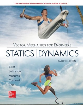 VECTOR MECHANICS FOR ENGINEERS: STATICS AND DYNAMICS BY Ferdinand P. Beer