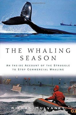 The Whaling Season: An Inside Account Of The Struggle To... - Mulvaney, Kieran