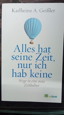 Karlheinz A. Geißler 	-	Alles hat seine Zeit, nur ich hab keine