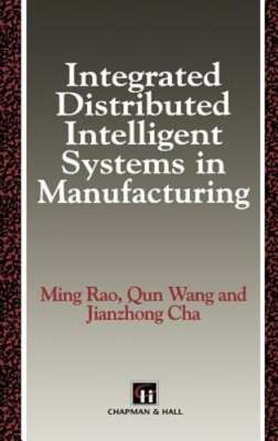 Integrated Distributed Intelligent Systems in Manufacturing by M Rao: New