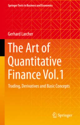 The Art of Quantitative Finance Vol.1: Trading, Derivatives and Basic Concepts