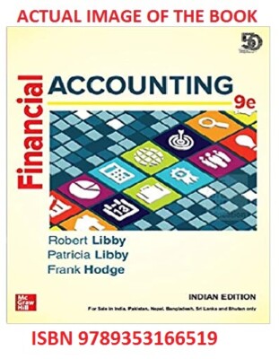 ISE Financial Accounting [ペーパーバック] Libby， Robert Libby， Patricia; Hodge， Frank Financial Accounting by Frank Hodge, Patricia Libby and Robert