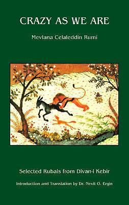 Crazy as We Are : Selected Rubais from the Divan-I-Kebir of Mevlana... - 1992