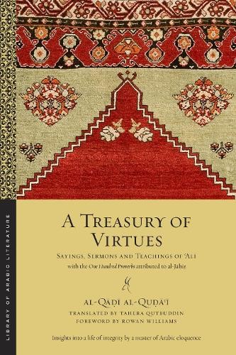 A Treasury of Virtues – Sayings, Sermons, and Teachings of `Ali, with the One H…
