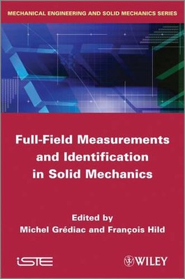 Full-Field Measurements and Identification in Solid Mechanics by Michel Grediac 