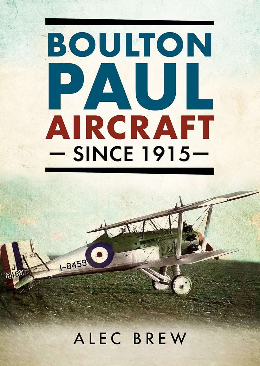 Boulton Paul Aircraft Since 1915, Brew, Alec, New Book