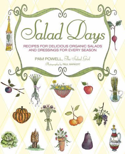 Salad Days: Recipes for Delicious Organic Salads and Dressings for Every Season - Picture 1 of 1