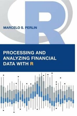 Processing and Analyzing Financial Data with R by Marcelo S Perlin: New
