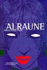 Alraune : die Geschichte eines lebenden Wesens. - Roman, Ewers, Hanns Heinz: