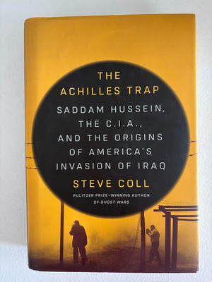 The Achilles Trap: Saddam Hussein, the CIA & Origins of America's Invasion Iraq