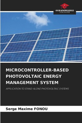 MICROCONTROLLER-BASED PHOTOVOLTAIC ENERGY MANAGEMENT SYSTEM Serge Maxime Fonou