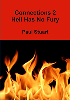 Connections - Hell Has No Fury: Vol. 2 - Paperback NEW Stuart, Paul 19/07/2013