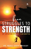From Struggles To Strength A Journey Of Growth Murli Dhar Dwivedy Taschenbuch