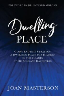Dwelling Place: God's endtime strategy a dwelling place for himself in ...