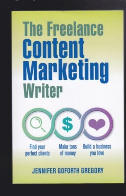 The Freelance Content Marketing Writer: Find your perfect clients.. NEW