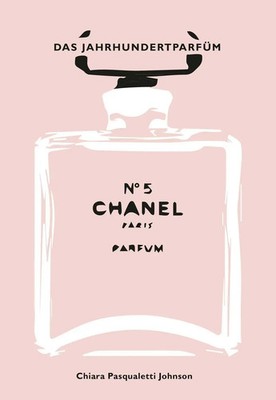 Chanel No 5 | Das Jahrhundertparfüm | Chiara Pasqualetti Johnson | Deutsch